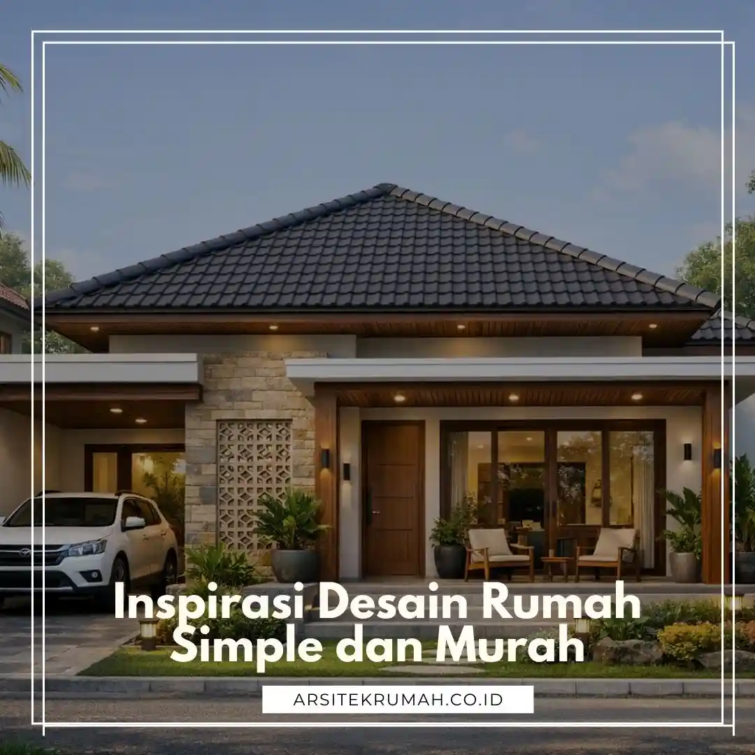 Desain Rumah Simple dan Murah Hunian Estetik dengan Budget Terjangkau